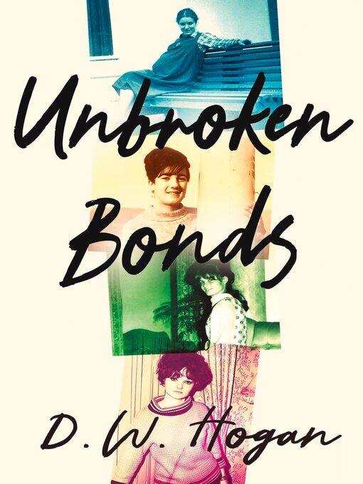 Title details for Unbroken Bonds by D.W. Hogan - Wait list